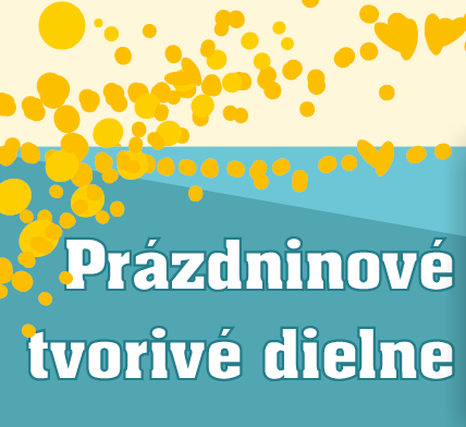 Prázdninové tvorivé dielne