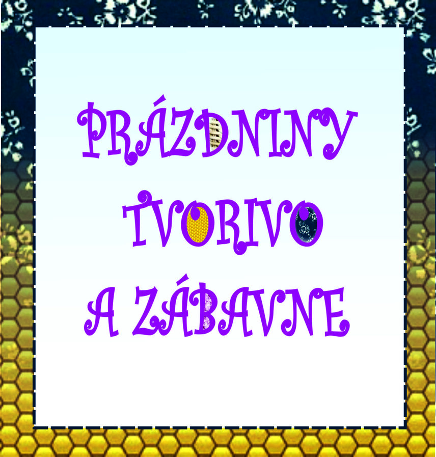 PRÁZDNINY TVORIVO A ZÁBAVNE